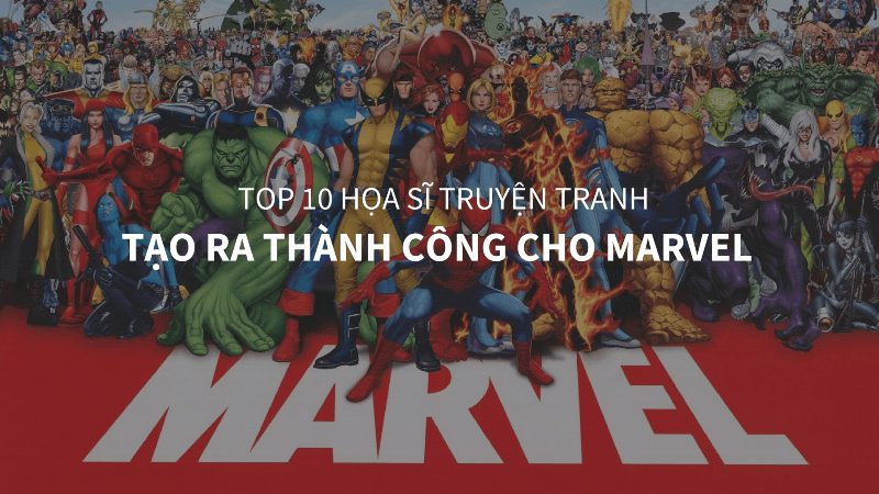 top 10 họa sĩ truyện tranh marvel